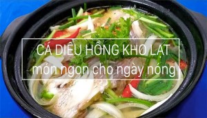 Cách làm cá diêu hồng kho lạt món ăn dễ làm lại bắt cơm ngày nắng nóng