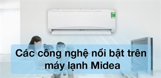 Các công nghệ nổi bật trên máy lạnh Midea