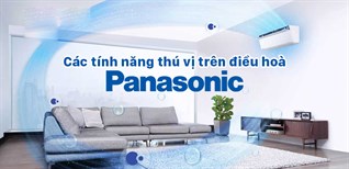 Các tính năng thú vị trên điều hoà Panasonic