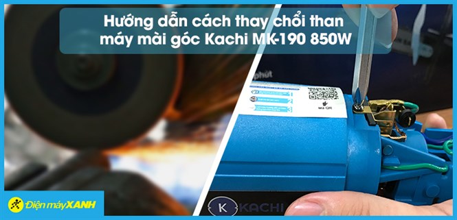 Hướng dẫn cách thay chổi than trên máy mài góc Kachi MK- 190 850 W