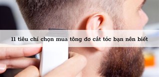 11 tiêu chí chọn mua tông đơ cắt tóc bạn nên biết