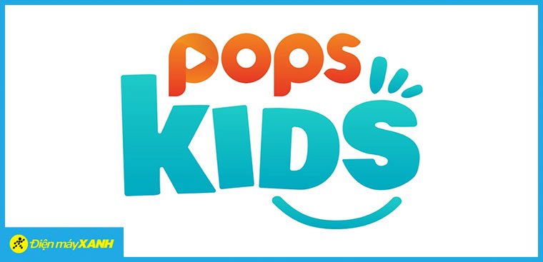 Pops Kids - Ứng dụng xem video thuần Việt dành riêng cho trẻ em