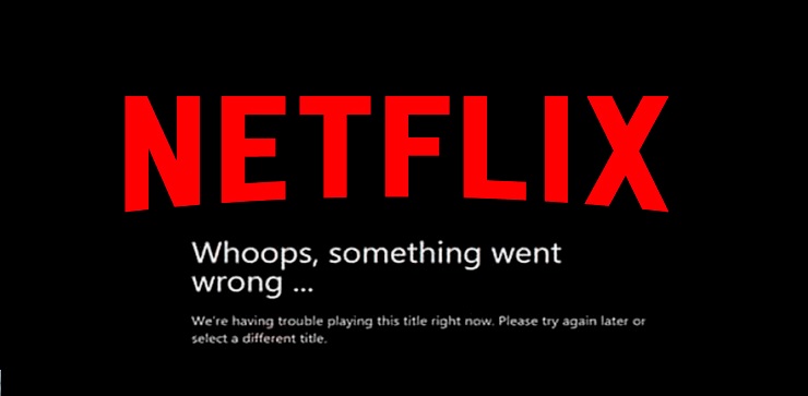 Các lỗi thường gặp trên Netflix – Nguyên nhân và giải pháp