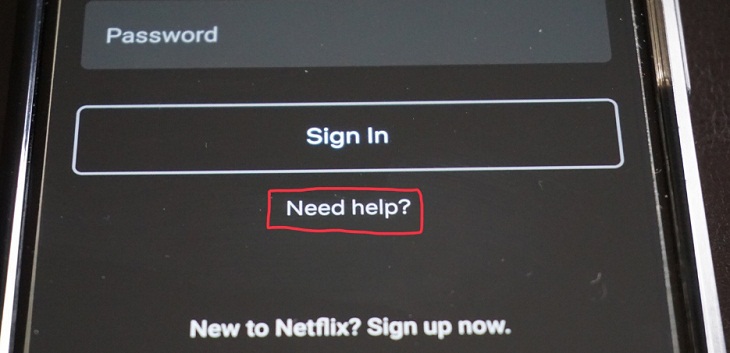 Hướng dẫn cách thay đổi mật khẩu Netflix đơn giản nhất > Nhấn Need help (cần giúp đỡ) xuất hiện bên dưới nút Sign In.