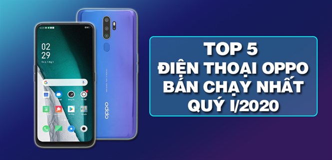 Top 5 điện thoại OPPO bán chạy nhất quý I - 2020 tại Điện máy XANH