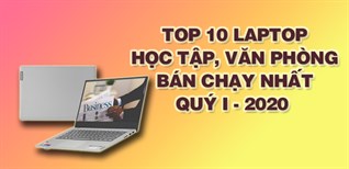 Top 10 Laptop học tập, văn phòng bán chạy nhất quý I - 2020 tại Điện máy XANH