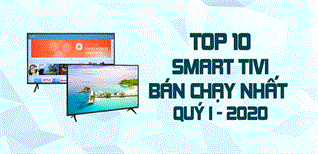 Top 10 Smart Tivi bán chạy nhất quý I - 2020 tại Kinh Nghiệm Hay