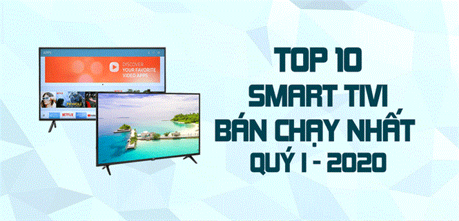 Top 10 Smart Tivi bán chạy nhất quý I - 2020 tại Điện máy XANH