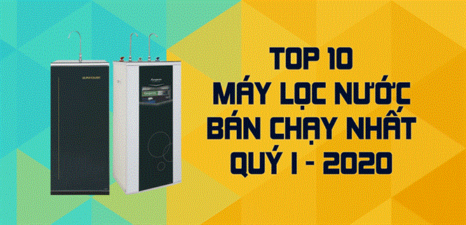 Top 10 Máy lọc nước bán chạy nhất quý I - 2020 tại Điện máy XANH