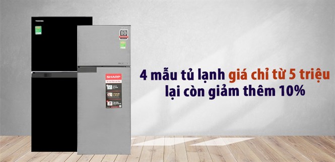 4 mẫu tủ lạnh chỉ có 5 triệu, lại còn giảm thêm tới 10%