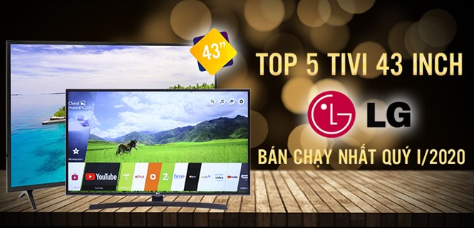 Top 5 tivi LG 43 inch bán chạy nhất quý I - 2020 tại Điện máy XANH