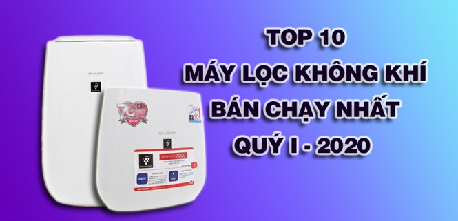 Top 10 Máy lọc không khí bán chạy nhất quý I - 2020 tại Điện máy XANH
