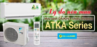 Các lí do nên mua máy lạnh Daikin dòng ATKA Series trong mùa hè này