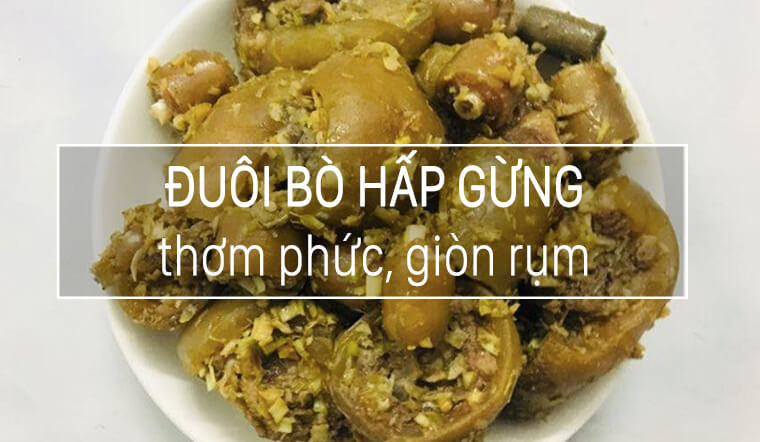 Chị Thương chia sẻ cách làm đuôi bò hấp gừng cho anh chồng thích mê