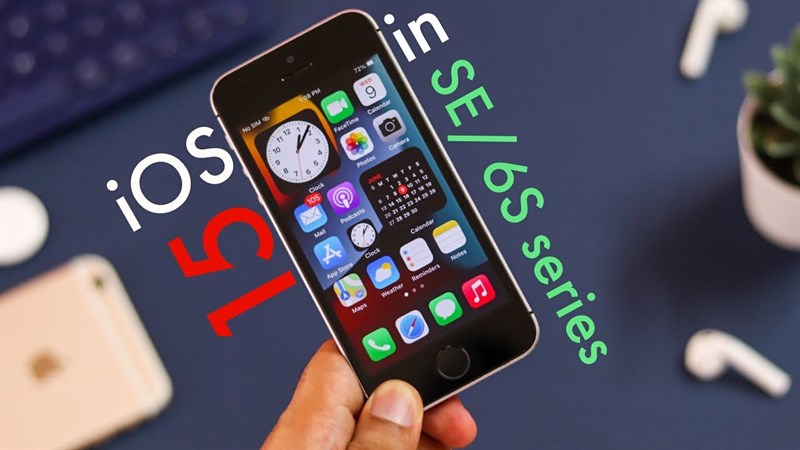 iPhone SE 2016 vẫn được hỗ trợ cập nhật iOS 15.