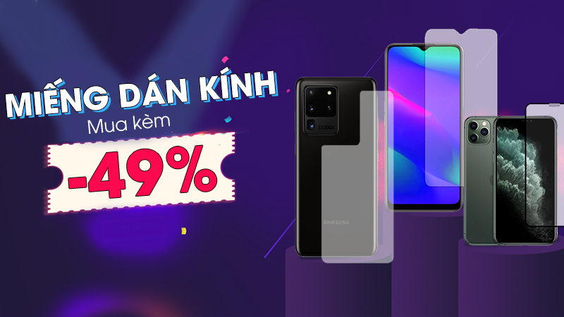 Miếng dán kính giảm 49% khi mua kèm điện thoại Miếng dán kính giảm 49% khi mua kèm điện thoại