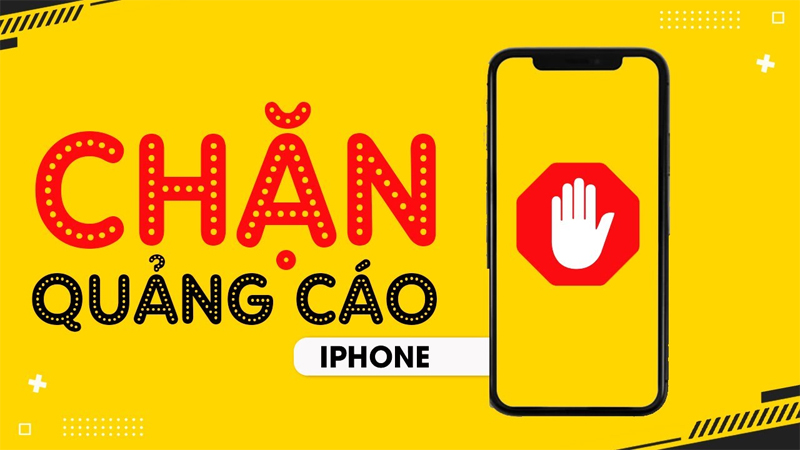 Hướng dẫn chặn hoàn toàn 100% quảng cáo độc hại khi lướt web trên iPhone