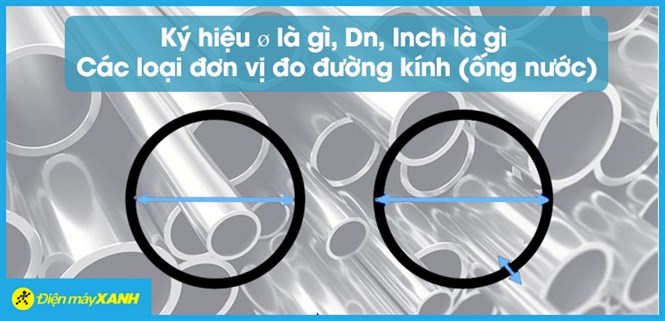 Các loại đơn vị đo đường kính ống nước hiện nay