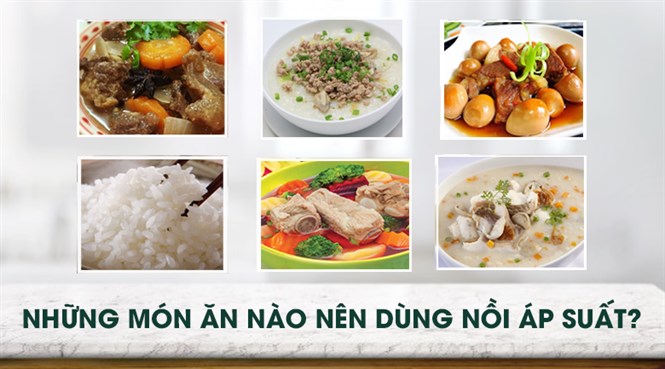 Những món ăn nào nên dùng nồi áp suất?