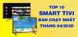 Top 10 Smart Tivi bán chạy nhất tháng 4/2020 tại Kinh Nghiệm Hay