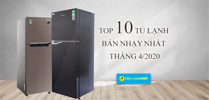Top 10 tủ lạnh bán chạy nhất tháng 04/2020 tại Điện máy XANH