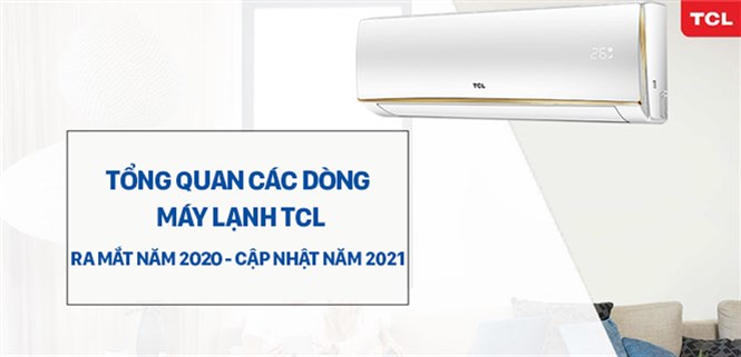 Tổng quan các dòng máy lạnh TCL ra mắt năm 2020 - cập nhật năm 2021