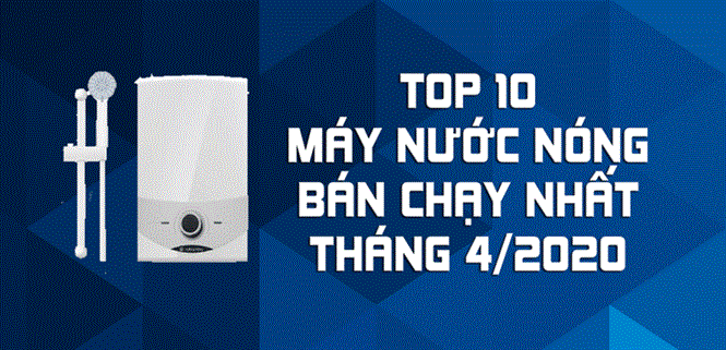 Top 10 Máy nước nóng bán chạy nhất tháng 4/2020 tại Điện máy XANH