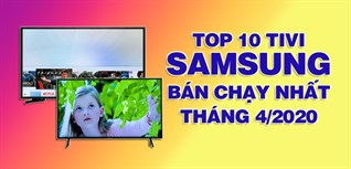 Top 10 Tivi Samsung bán chạy nhất tháng 4/2020 tại Kinh Nghiệm Hay