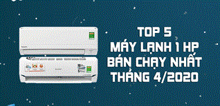 Top 5 Máy lạnh 1 HP bán chạy nhất tháng 4/2020 tại Kinh Nghiệm Hay