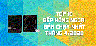 Top 10 bếp hồng ngoại bán chạy nhất tháng 4/2020 tại Điện máy XANH