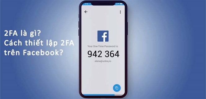 2FA là gì? Cách sử dụng 2FA trên Facebook mà không cần số điện thoại