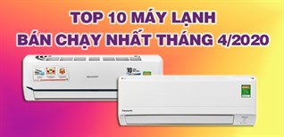 Top 10 Máy lạnh bán chạy nhất tháng 4/2020 tại Kinh Nghiệm Hay