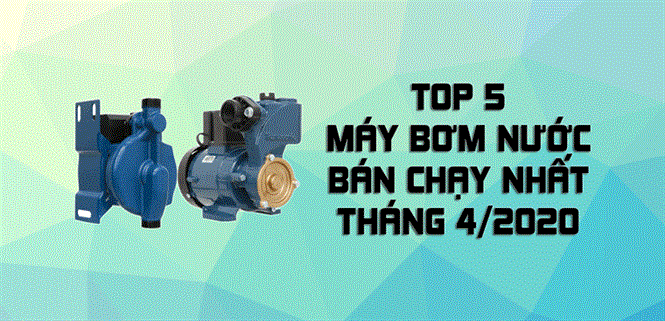 Top 5 Máy bơm nước bán chạy nhất tháng 4/2020 tại Điện máy XANH