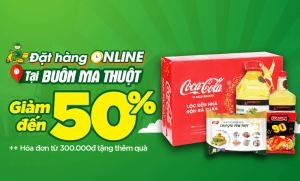 Khai trương Bách hoá XANH online tại Buôn Ma Thuột, mua hàng giảm đến 50%