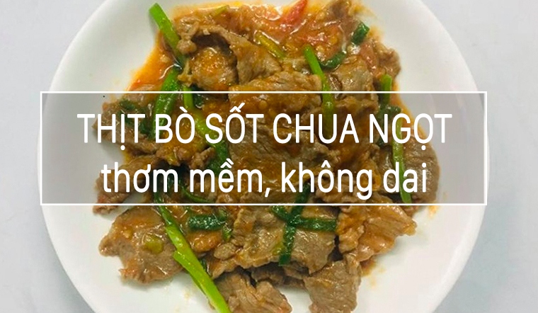 Cách làm món thịt bò sốt chua ngọt thơm ngon không bị dai của chị Trang Hà