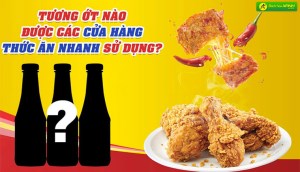 Hành trình truy tìm các loại tương ớt mà cửa hàng thức ăn nhanh sử dụng