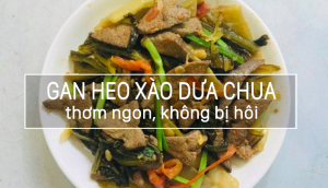 Đổi khẩu vị với món gan heo xào dưa chua thơm ngon, không bị hôi của chị Thảo