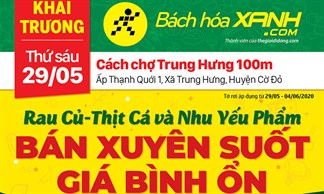 Cửa hàng Bách hoá XANH tại Ấp Thạnh Quới 1, Xã Trung Hưng, Huyện Cờ Đỏ khai trương ngày 29/05/2020