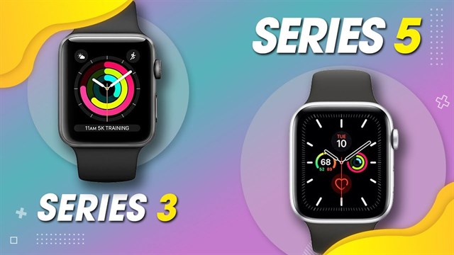 So sánh Apple Watch S5 Vs. Apple Watch S3: Xài đồ hịn hay đồ hơi hịn?