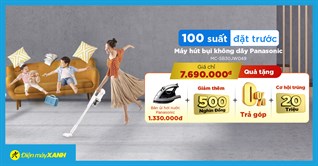 100 suất đặt trước máy hút bụi không dây Panasonic giá 7.690.000đ