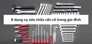 14 dụng cụ sửa chữa cần có trong gia đình