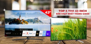 Top 5 Tivi 43 inch bán chạy nhất tháng 05/2020 tại Kinh Nghiệm Hay