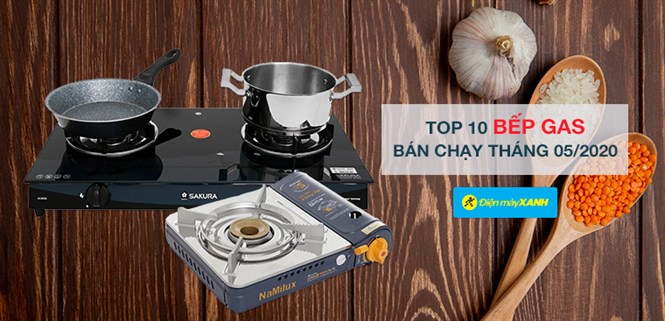 Top 10 Bếp gas bán chạy nhất tháng 05/2020 tại Điện máy XANH
