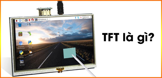 Công nghệ màn hình TFT trên laptop là gì? ưu nhược điểm