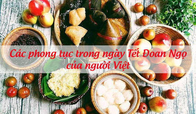 Các Phong Tục Trong Tết Đoan Ngọ Của Người Việt