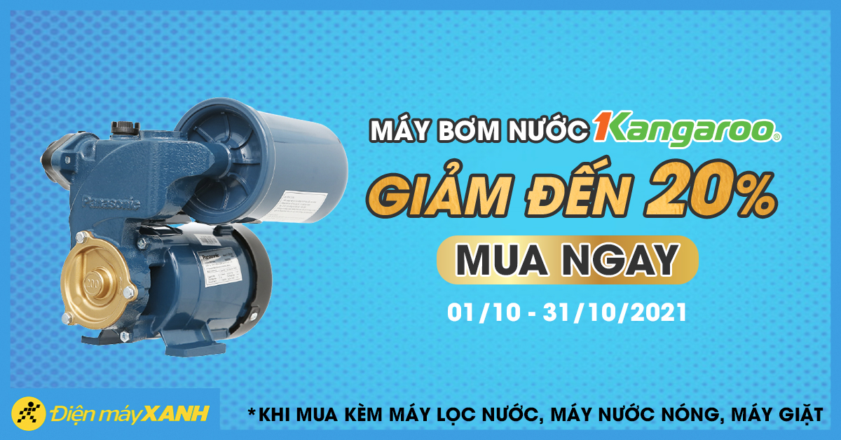 Giảm đến 20% máy bơm nước Kangaroo, Panasonic khi mua kèm máy lọc nước, máy nước nóng, máy giặt