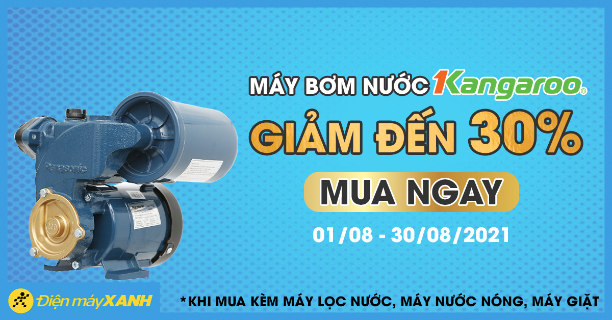 Giảm đến 30% máy bơm nước Kangaroo và Panasonic khi mua kèm máy lọc nước, máy nước nóng, máy giặt