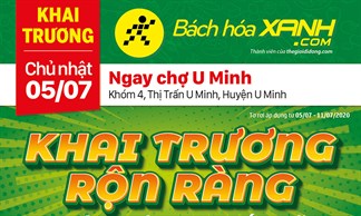 Cửa hàng Bách hoá XANH tại Khóm 4, Thị Trấn U Minh, Huyện U Minh khai trương ngày 05/07/2020