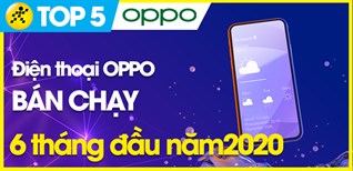 Top 5 điện thoại OPPO bán chạy nhất 6 tháng đầu năm 2020 tại Điện máy XANH