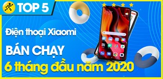 Top 5 điện thoại Xiaomi bán chạy nhất 6 tháng đầu năm 2020 tại Điện máy XANH